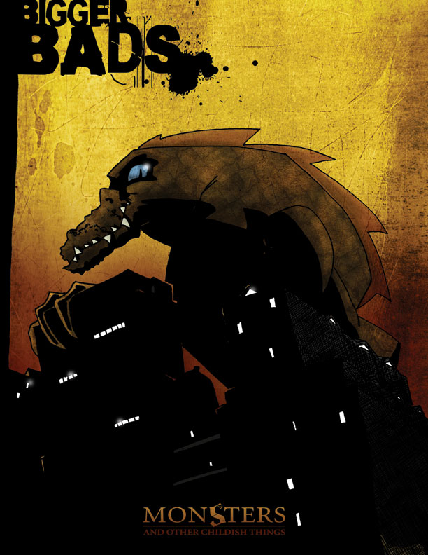 Bigger Bads! By Benjamin Baugh, (c) 2009. “Wow.” “Yeah.” “That thing is pretty big.” “You said it. BIG.” “I’d even say huge.” “You know what’s the worst thing about something that big?”...