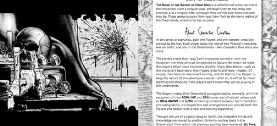 “The Sense of the Sleight of Hand Man is a complete classic Call of Cthulhu campaign set in 1920s New York and in H.P. Lovecraft’s Dreamlands. It will be approximately...