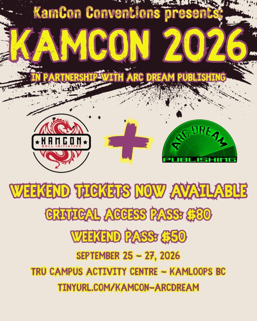 KamCon Conventions presents KamCon 2026 in partnership with Arc  Dream Publishing. Weekend tickets now available. Critical access pass: $80. Weekend Pass: $50. September 25-27, 2026. TRU Campus Activity Centre - Kamloops BC. TINYURL.COM/KAMCON-ARCDREAM